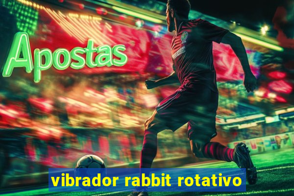 vibrador rabbit rotativo